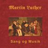 Martin Luther - Sang Og Musik - Finn B. Andersen - Bog