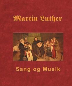 Martin Luther - Sang Og Musik - Finn B. Andersen - Bog