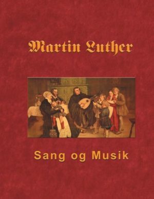 Martin Luther - Sang Og Musik - Finn B. Andersen - Bog