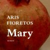 Mary - Aris Fioretos - Bog