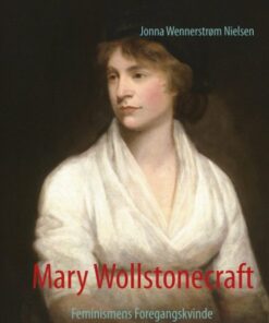 Mary Wollstonecraft - Jonna Wennerstrøm Nielsen - Bog