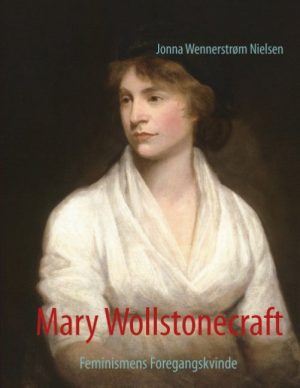 Mary Wollstonecraft - Jonna Wennerstrøm Nielsen - Bog