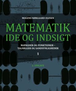 Matematik - Idé Og Indsigt 1 - Mogens Nørgaard Olesen - Bog