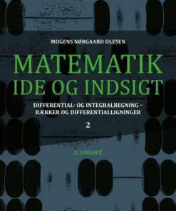 Matematik - Idé Og Indsigt 2 - Mogens Nørgaard Olesen - Bog
