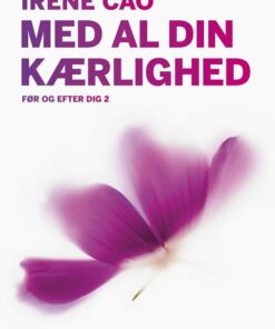 Med Al Din Kærlighed - Irene Cao - Bog