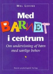 Med Barnet I Centrum - Mel Levine - Bog