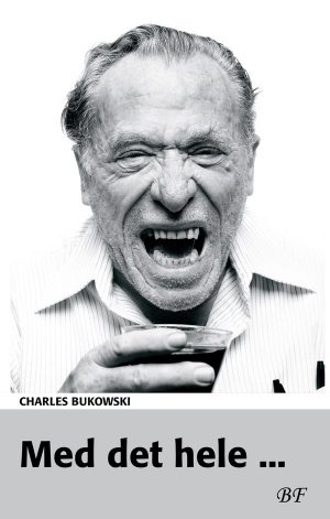 Med Det Hele - Charles Bukowski - Bog