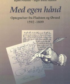 Med Egen Hånd: Optegnelser Fra Fladsten Og ørsted 1592 - 1909 - Bjørn Poulsen - Bog