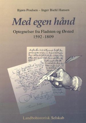 Med Egen Hånd: Optegnelser Fra Fladsten Og ørsted 1592 - 1909 - Bjørn Poulsen - Bog