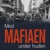 Med Mafiaen Under Huden - Ditte Roslyng Tastesen - Bog