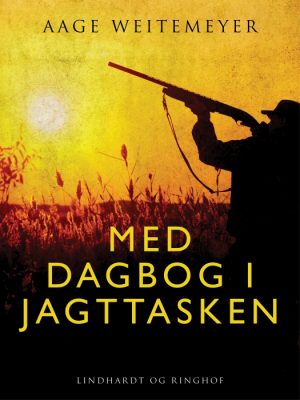 Med dagbog i jagttasken (E-bog)