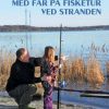 Med far på fisketur ved stranden (Bog)