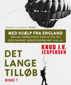 Med hjælp fra England. Special Operations Executive og den danske modstandskamp 1940-43. Bind 1 (E-bog)