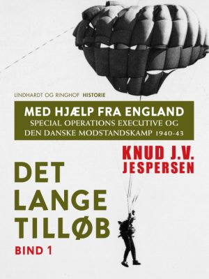Med hjælp fra England. Special Operations Executive og den danske modstandskamp 1940-43. Bind 1 (E-bog)