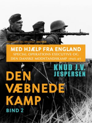 Med hjælp fra England. Special Operations Executive og den danske modstandskamp 1943-45. Bind 2 (E-bog)