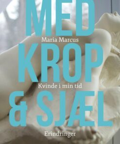 Med krop og sjæl: Kvinde i min tid: Erindringer (Bog)