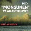 Med "monsunen" På Atlanterhavet - Knud Andersen - Bog