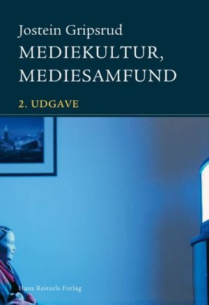 Mediekultur, Mediesamfund - Jostein Gripsrud - Bog