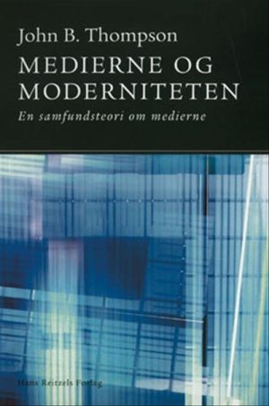 Medierne Og Moderniteten - John B. Thompson - Bog