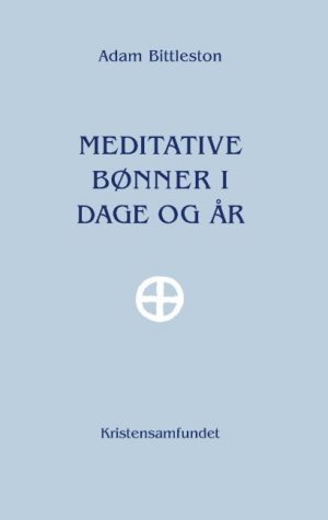 Meditative Bønner I Dage Og år - Adam Bittleston - Bog