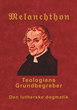 Melanchthon - Teologiens Grundbegreber (E-bog)