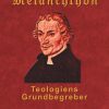 Melanchthon - Teologiens Grundbegreber - Finn B. Andersen - Bog