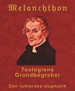 Melanchthon - Teologiens Grundbegreber - Finn B. Andersen - Bog