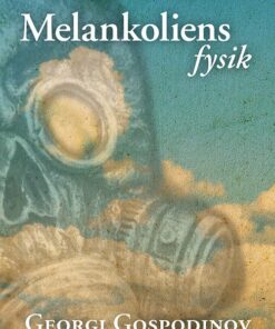 Melankoliens Fysik - Georgi Gospodinov - Bog