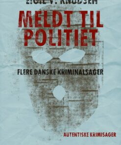 Meldt Til Politiet - Eigil V. Knudsen - Bog