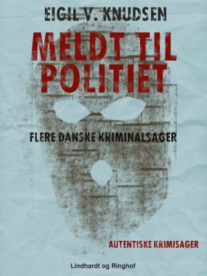 Meldt Til Politiet - Eigil V. Knudsen - Bog