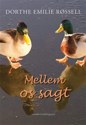 Mellem Os Sagt - Dorthe Emilie Røssell - Bog