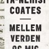 Mellem Verden Og Mig - Ta-nehisi Coates - Bog