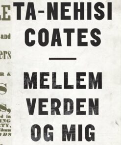 Mellem Verden Og Mig - Ta-nehisi Coates - Bog