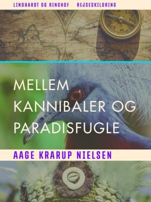 Mellem kannibaler og paradisfugle (E-bog)