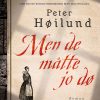 Men De Måtte Jo Dø - Peter Høilund - Bog