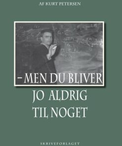 Men Du Bliver Jo Aldrig Til Noget - Kurt Petersen - Bog
