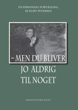 Men Du Bliver Jo Aldrig Til Noget - Kurt Petersen - Bog