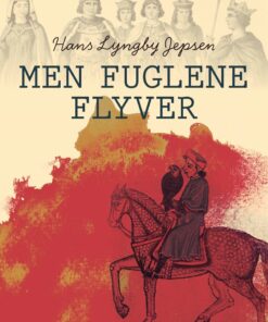 Men Fuglene Flyver - Hans Lyngby Jepsen - Bog