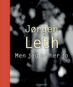 Men Jeg Er Her Jo - Jørgen Leth - Bog