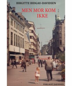 Men Mor Kom Ikke - Birgitte Bidgau-davidsen - Bog