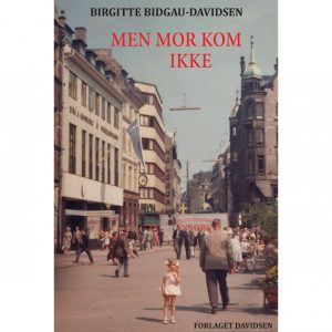 Men Mor Kom Ikke - Birgitte Bidgau-davidsen - Bog