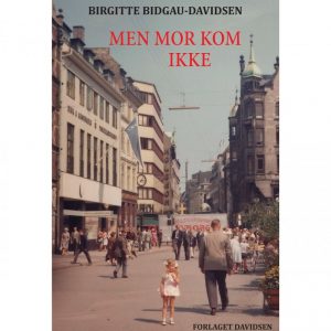 Men Mor Kom Ikke - Birgitte Bidgau-davidsen - Bog