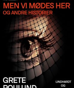 Men Vi Mødes Her Og Andre Historier - Grete Roulund - Bog