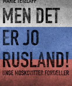 Men det er jo Rusland! Unge moskovitter fortæller (E-bog)