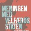 Meningen Med Velfærdsstaten - Lasse Horne Kjældgaard - Bog
