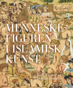 Menneskefiguren I Islamisk Kunst - Jakob Skovgaard-petersen - Bog