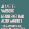 Mennesket Har Altid Vandret - Jeanette Varberg - Bog