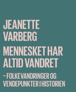 Mennesket Har Altid Vandret - Jeanette Varberg - Bog