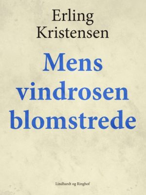 Mens vindrosen blomstrede (E-bog)