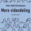 Mere Videndeling - Peter Holdt Christensen - Bog
